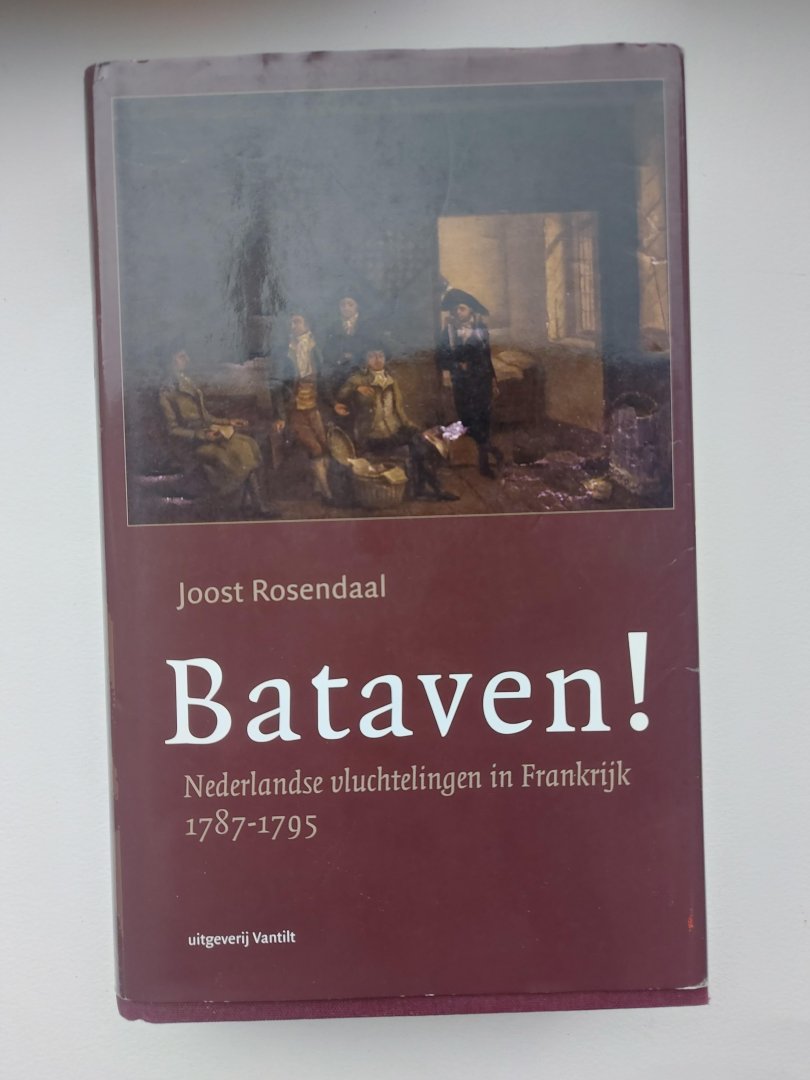 Rosendaal - Bataven , Nederlandse vluchtelingen in Frankrijk 1787 - 1795