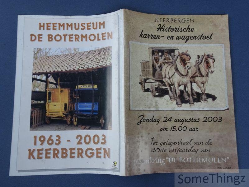 De Cat Norman en Vanrusselt Walter (red.) - Keerbergen. Historische karren- en wagenstoet. Zondag 24 augustus 2003 om 15.00 uur. Ter gelegenheid van de 40ste verjaardag van Heemkring "De Boterbloem".