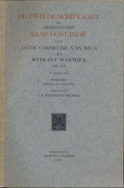 Warnsinck-Delprat, C.E. (bewerking) - De tweede schipvaart der Nederlanders naar Oost-Indië onder Jacob Cornelisz. van Neck en Wybrant Warwijck, 1598-1600: Vijfde deel, derde stuk. Registers, errata en addenda