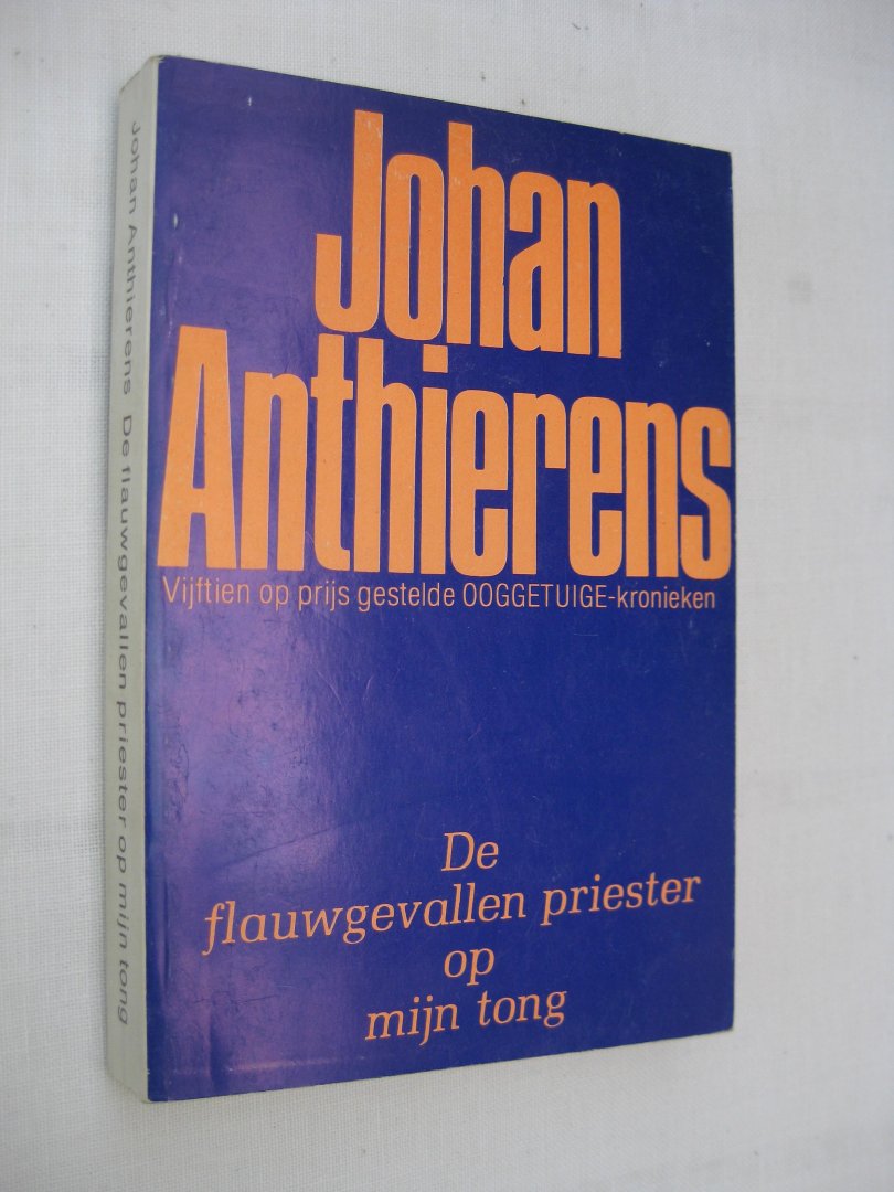 Anthierens, Johan - De flauwgevallen priester op mijn tong. Vijftien op prijs gestelde Knack-kronieken jaargang 1975.