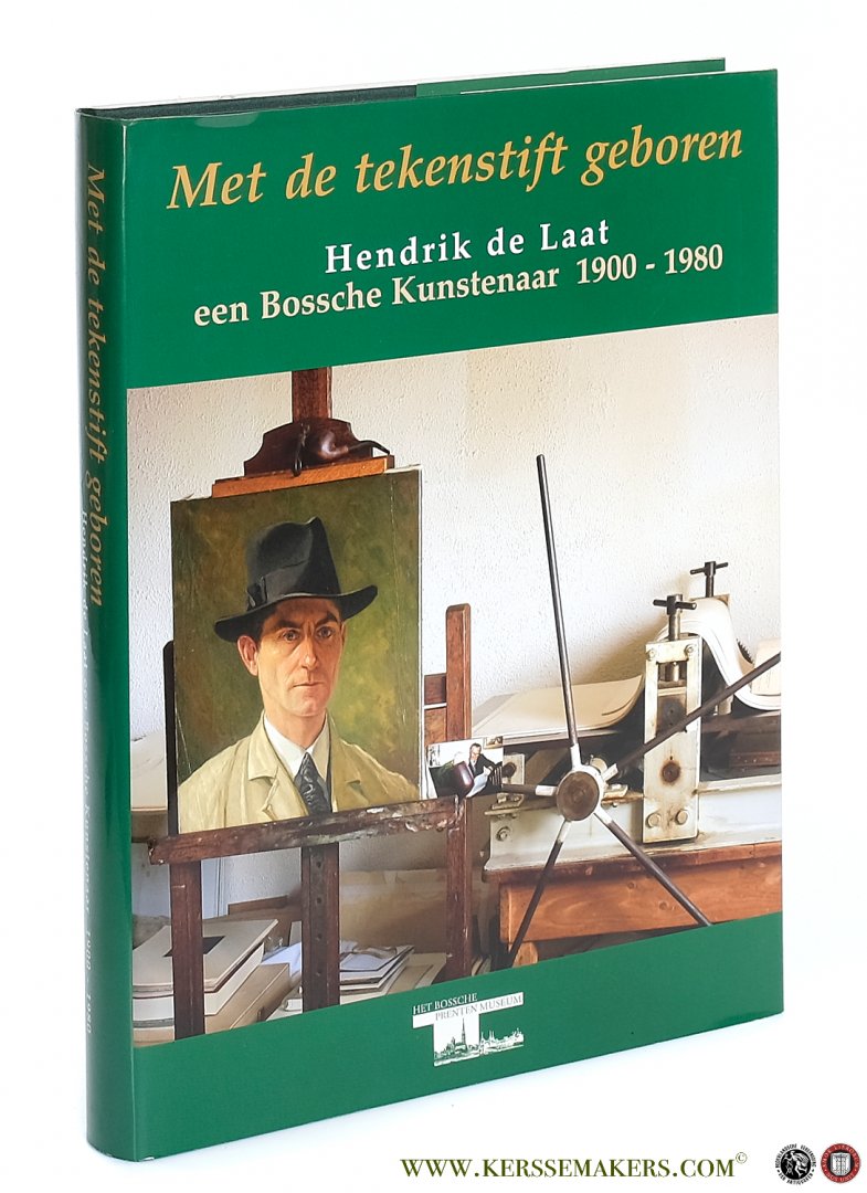 Hoogbergen, dr. Theo (ed.). - Met de tekenstift geboren. Hendrik de Laat. Een Bossche Kunstenaar (1900 - 1980).