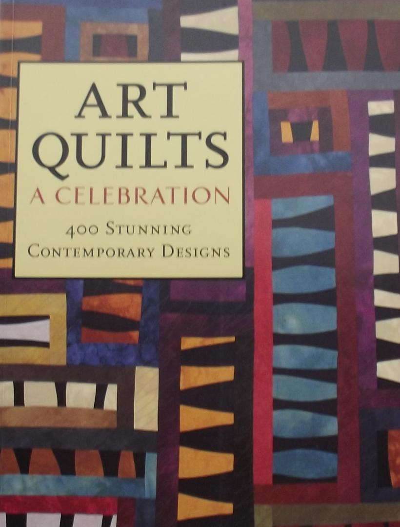 Nathalie Mornu. / Dawn Cusick. (red.) - Art Quilts / A Celebration: 400 Stunning Contemporary Designs