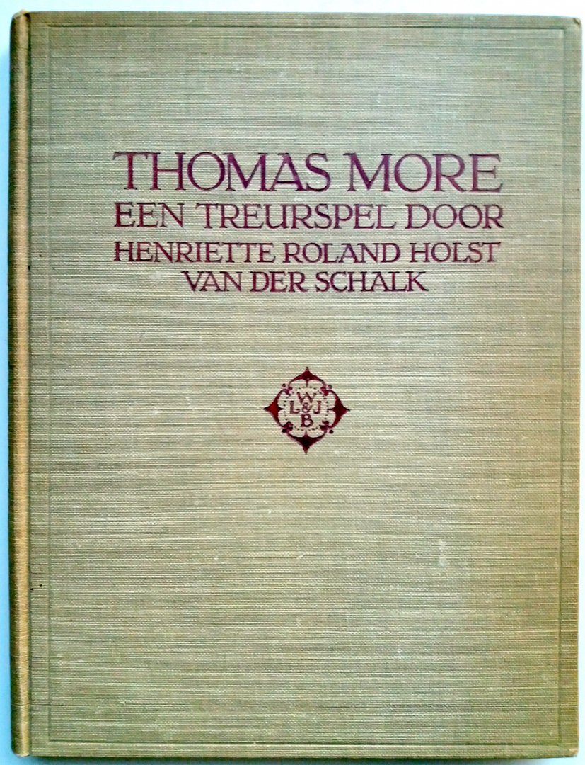 Roland Holst van der Schaik. Henriette - Thomas More (Een treurspel)