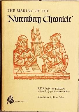 WILSON, Adrian - The making of the Nuremberg Chronicle.