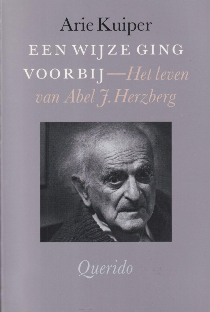 Kuiper, Arie - Een wijze ging voorbij: Het leven van Abel J. Herzberg