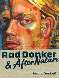 DONKER -  Voskuil,  Menno: - Aad Donker & After Nature.