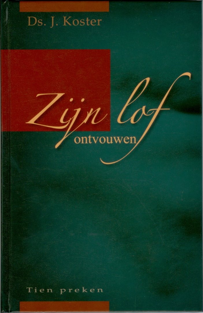 Koster ds. J. - Zijn lof ontvouwen