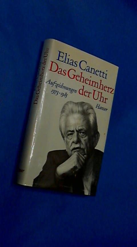 Canetti, Elias - Das geheimherz der uhr - Aufzeichnungen 1973 1985