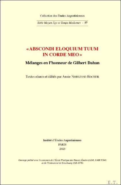 Annie Noblesse-Rocher (ed) - Abscondi eloquium tuum in corde meo . M langes en l?honneur de Gilbert Dahan