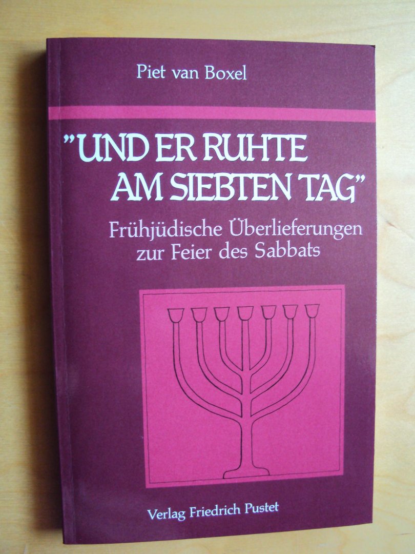 Boxel, Piet van - "Und er ruhte am siebten Tag". Frühjüdische Überlieferungen zur Feier des Sabbats