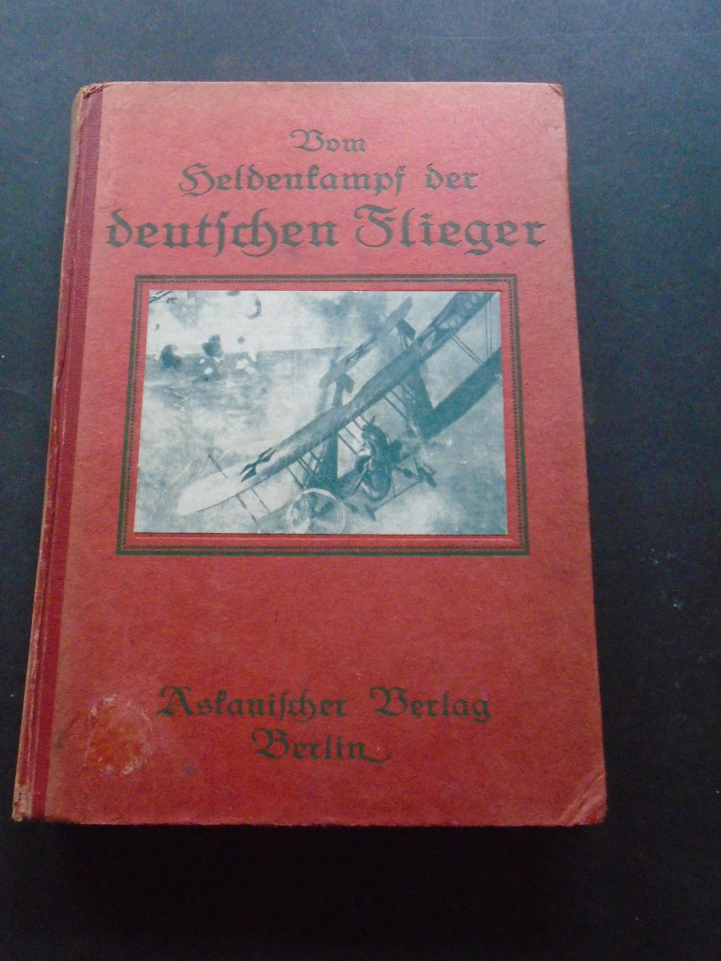E.F. Malkowsty. ( Herausgegeben ). - Vom Heldenkampf der Deutschen Flieger. Ein Ruhmesbuch der Deutschen Tapferkeit.