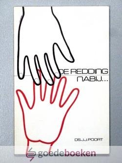 Poort, Ds. J.J. - De redding nabij...