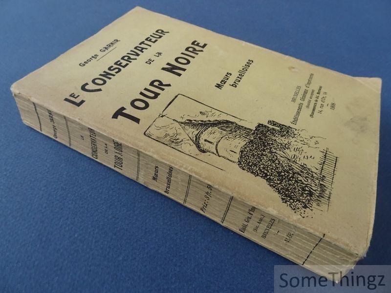 Garnir, George. - Le conservateur de la Tour Noire. Moeurs bruxelloises. [Avec dédicace.]