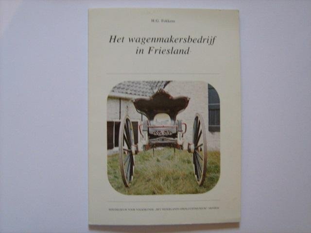 Fokkens H.G. - Zeer fraai boekwerk van H.G. Fokkens - Het wagenmakersbedrijf in Friesland
