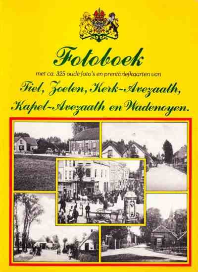Drukkerij en uitgeverij van Eck/Oosterink - Fotoboek Tiel,Zoelen,Kerk-Avezaath,Kapel-Avezaat en Wadenoyen