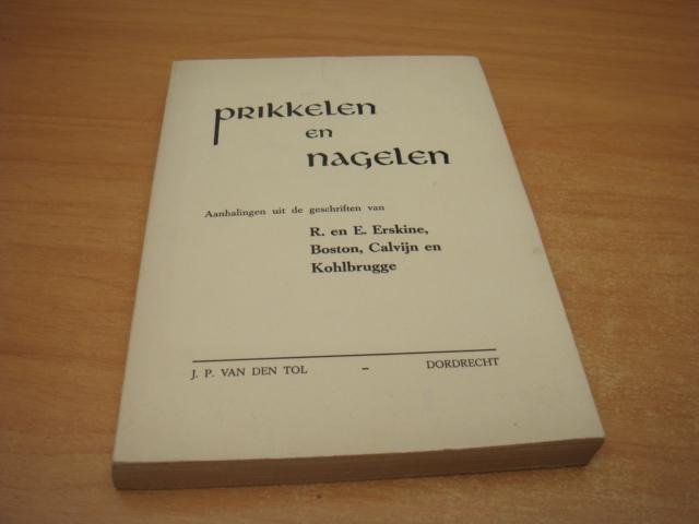 Haan, C.J. den - Prikkelen en nagelen - Aanhalingen uit de geschriften van R. en E. Erskine, Boston, Calvijn en Kohlbrugge
