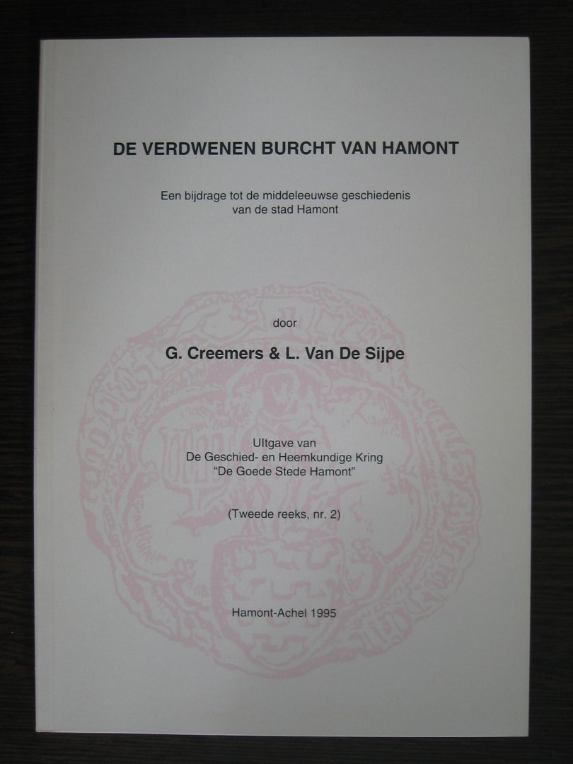 G. Creemers & L. van de Sijpe - De verdwenen burcht van Hamont.