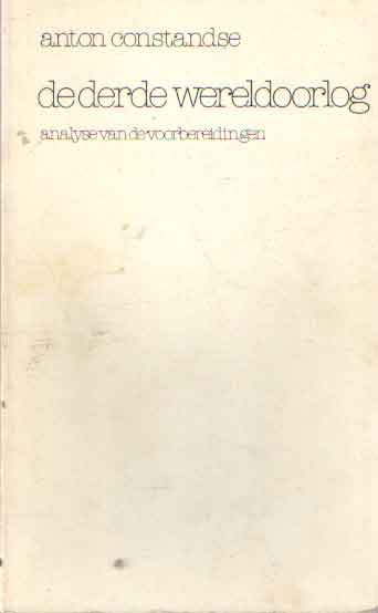 Constandse, Anton - De derde wereldoorlog. Analyse van de voorbereidingen.,