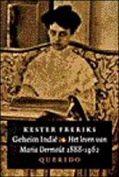 Freriks, Kester - Geheim Indië. Het leven van Maria Dermout 1888-1962
