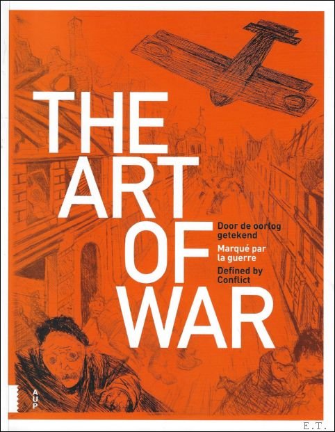 Christophe Busch ; Klaartje De Boeck ; Veerle Vanden Daelen - Art of War : Door de oorlog getekend / Marqu  par la guerre / Defined by conflict    NL / FR / ENG