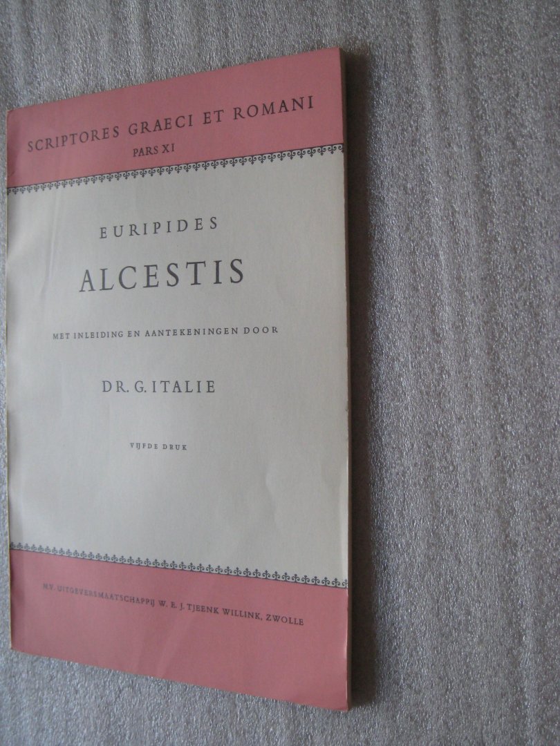 Italie, Dr.G. - Europides Alcestis en Euripides Alcestis Aantekeningen