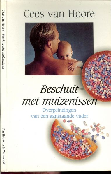Cees van Hoore .. Omslagontwerpen : Pieter  van Delft .. Omslagfoto's Andy Cox - Beschuit met muizenissen .. Overpeinzingen van een aanstaande vader
