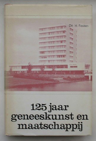 FESTEN, H., - 125 jaar geneeskunst en maatschappij. Geschiedenis van de Koninklijke Nederlandsche Maatschappij tot bevordering der Geneeskunst.
