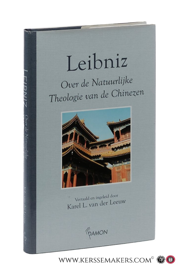 Leibniz, Gottfried Wilhelm / Karl L. van der Leeuw. - Over de Natuurlijke Theologie van de Chinezen.