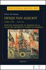 Van Sprang - Denijs van Alsloot (vers 1568? - 1625/26) Peintre paysagiste au service de la cour des archiducs Albert et Isabelle. 2 VOLUMES