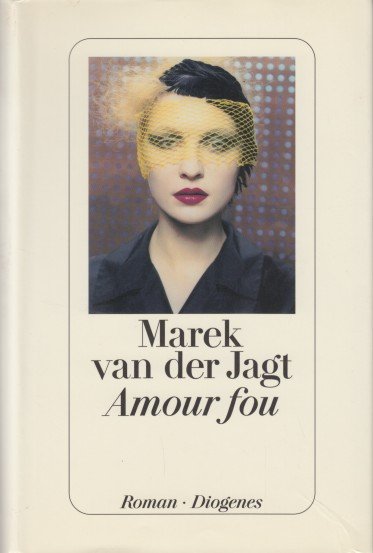 Jagt (ps), Marek van der - Amour fou (Duitse vertaling van De geschiedenis van mijn kaalheid).