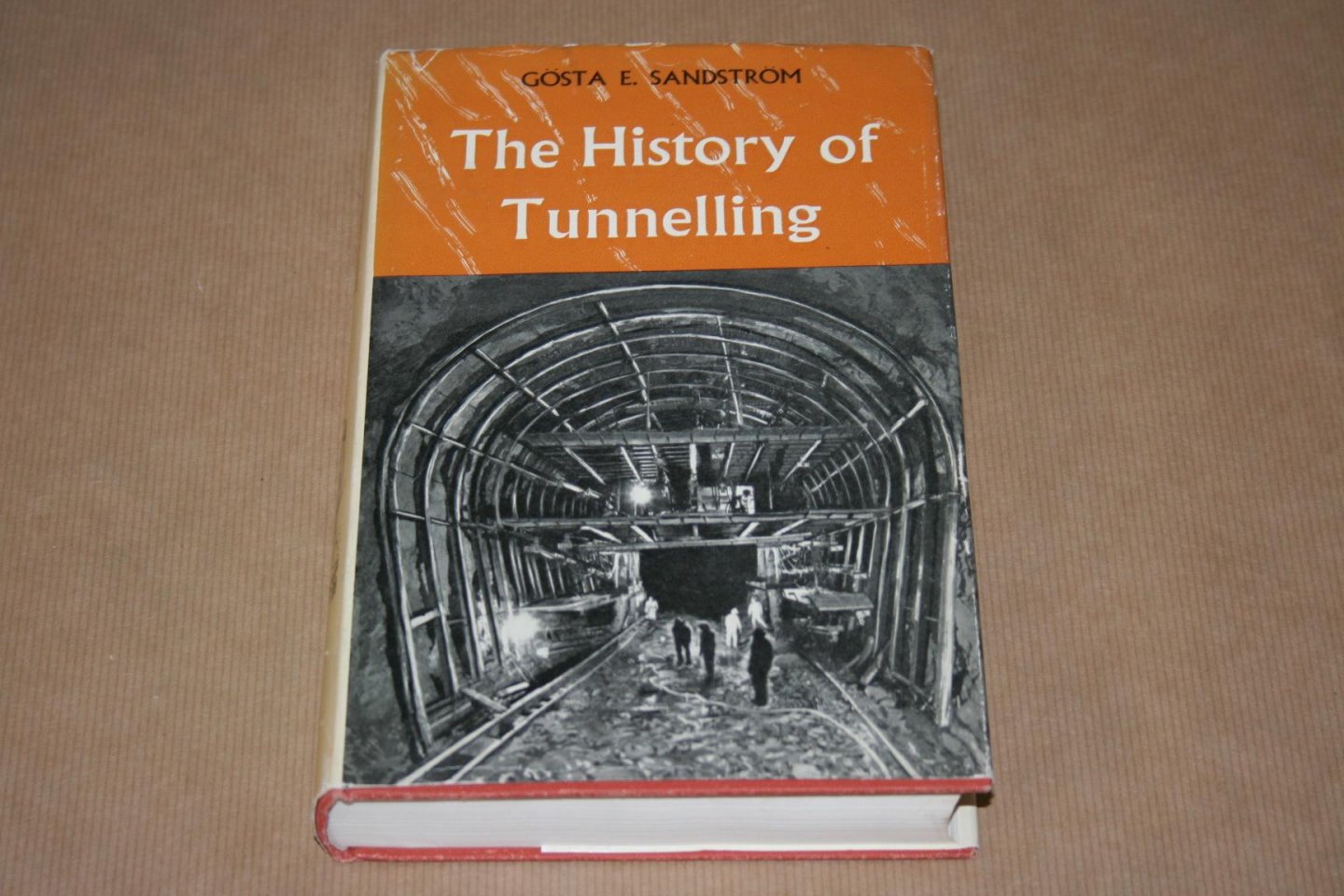 G.E. Sandström - The history of Tunnelling   -  Underground workings through the ages
