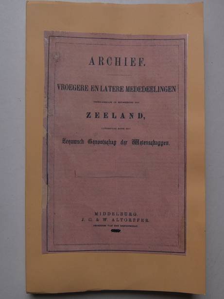 Kesteloo, H.M.. - Archief vroegere en latere mededeelingen voornamelijk in betrekking tot Zeeland; achtste deel, vijfde stuk.