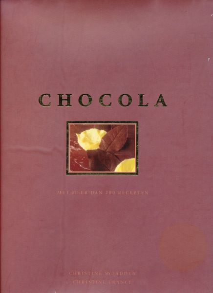 MacFadden, Christine / France, Christine - Chocola. Met meer dan 200 recepten