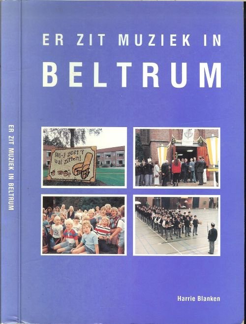 Blanken, Harrie  Omslag , tekst en lay - out . - Er zit muziek in Beltrum   Ter gelegenheid van het 75-jarig bestaan van het harmonieorkest concordia