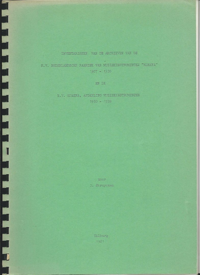 Struycken, D. - Inventarissen van de Archieven van de N.V. Nederlandsche Fabriek van Muziekinstrumenten Konefa, 1907 - 1930 en de N.V. Konefa Afdeeling Muziekinstrumenten, 1930 - 1939