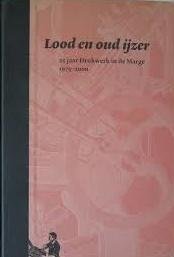 Thomassen, Kees (red.) - Lood en oud ijzer, 25 Jaar Stichting Drukwerk in de Marge 1975 - 2000