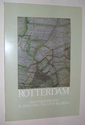 Boom, H. ten - Rotterdam : Stadtgeschichte in Dokumenten und Bildern.