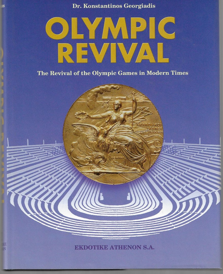 Georgiadis, Dr. Konstantinos - Olympic Revival -The revival of the Olympic Games in modern times