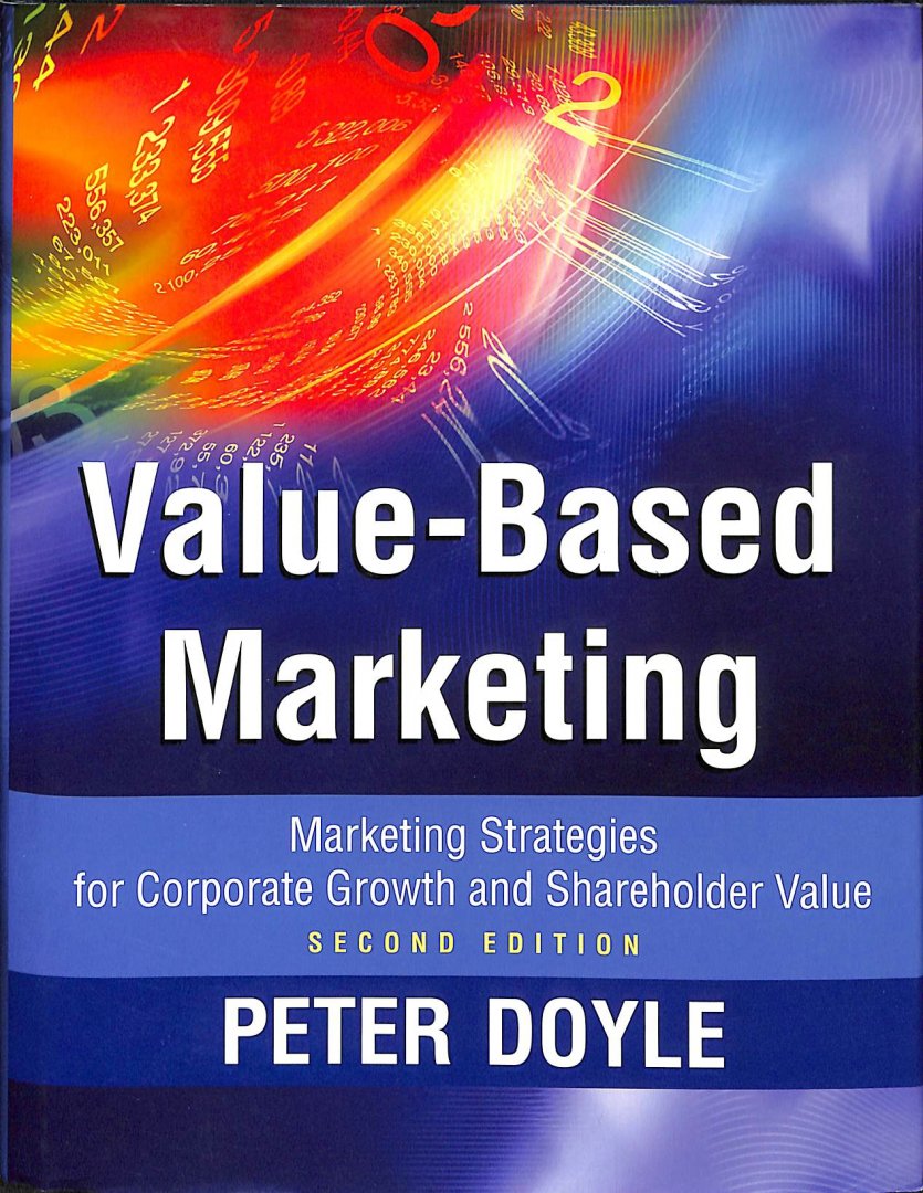 Doyle, Peter - Value-based Marketing. Marketing Strategies for Corporate Growth and Shareholder Value. Second edition