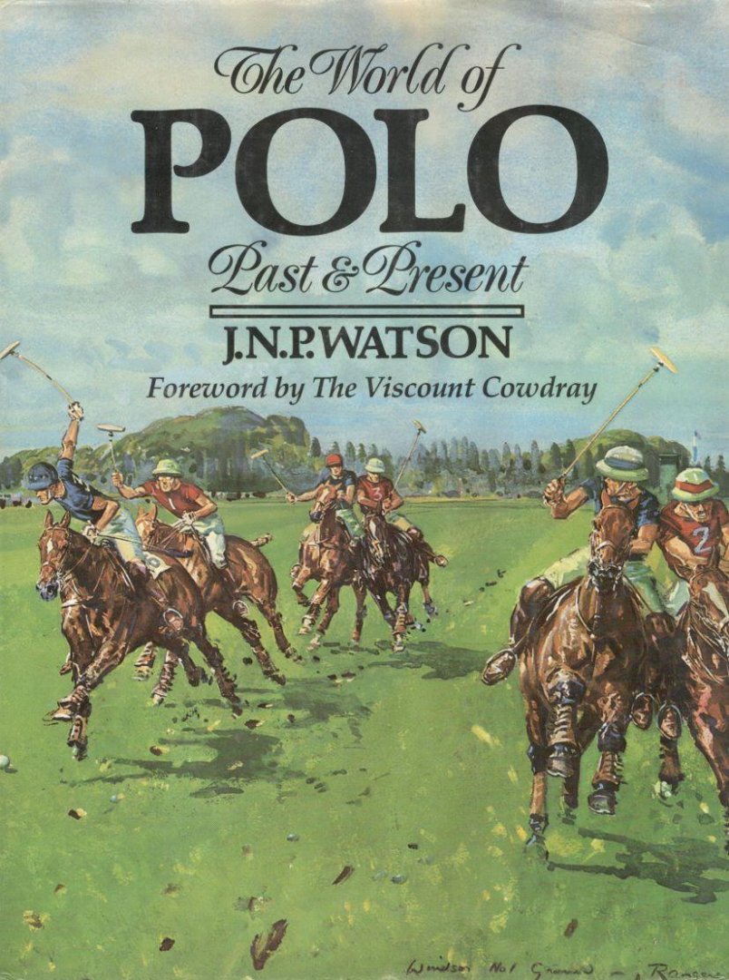 Watson, J.N.P. - the world of Polo, past & present -  foreword by The Viscount Cowdray