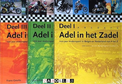 Frans Geurts - Adel in het zadel. 100 jaar motorsport in Belgie en Nederland. 3 delen