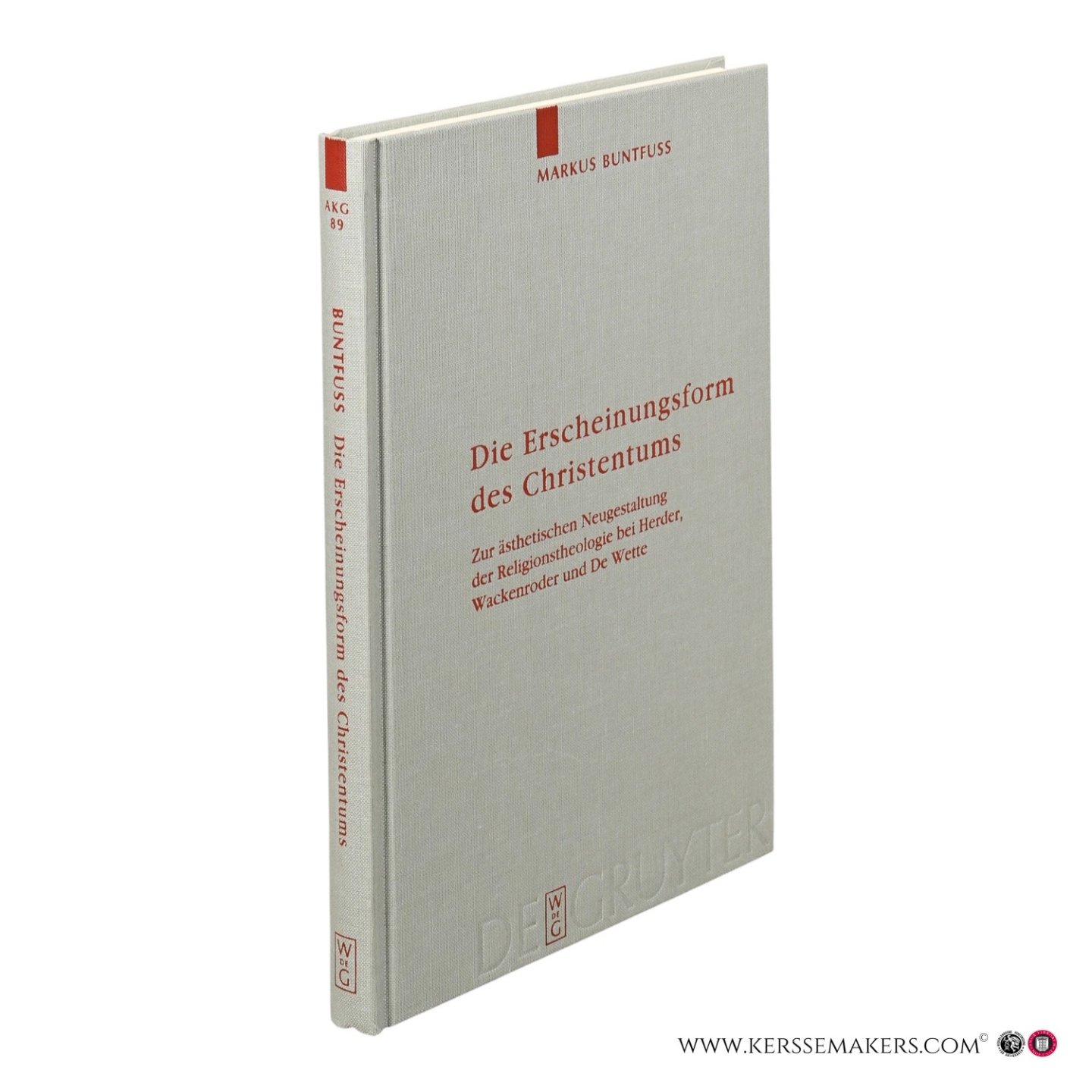 Buntfuß, Markus. - Die Erscheinungsform des Christentums: zur ästhetischen Neugestaltung der Religionstheologie bei Herder, Wackenroder und De Wette.