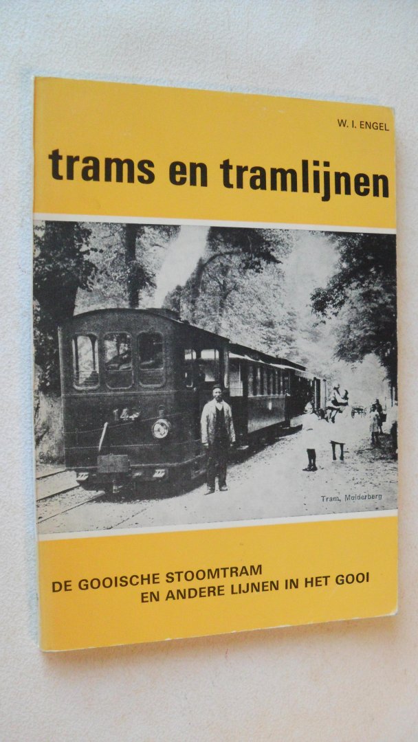 Engel W.I. - Trams en tramlijnen       Gooische stoomtram e.a. lijnen in Gooi