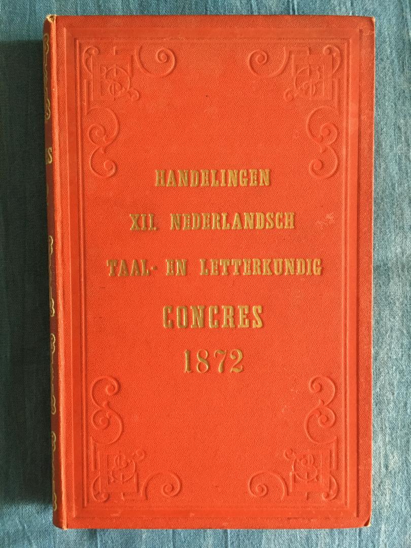  - Handelingen van het XIIde Nederlandsch Taal- en Letterkundig Congres gehouden te Middelburg, den 3, 4 en 5 september 1872