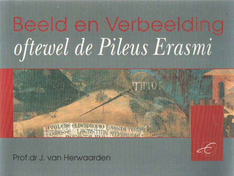 Herwaarden, J. van - Beeld en verbeelding oftewel de Pileus Erasmi