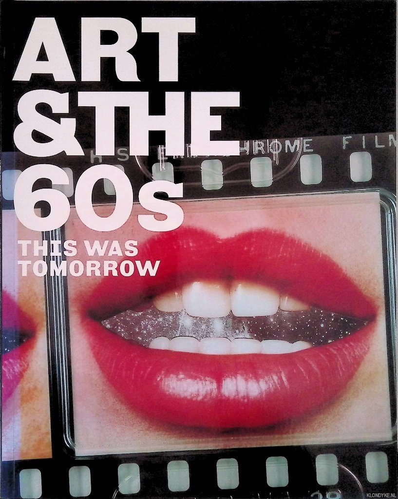 Stephens, Chris & Katharine Stout - Art & the 60's: This Was Tomorrow