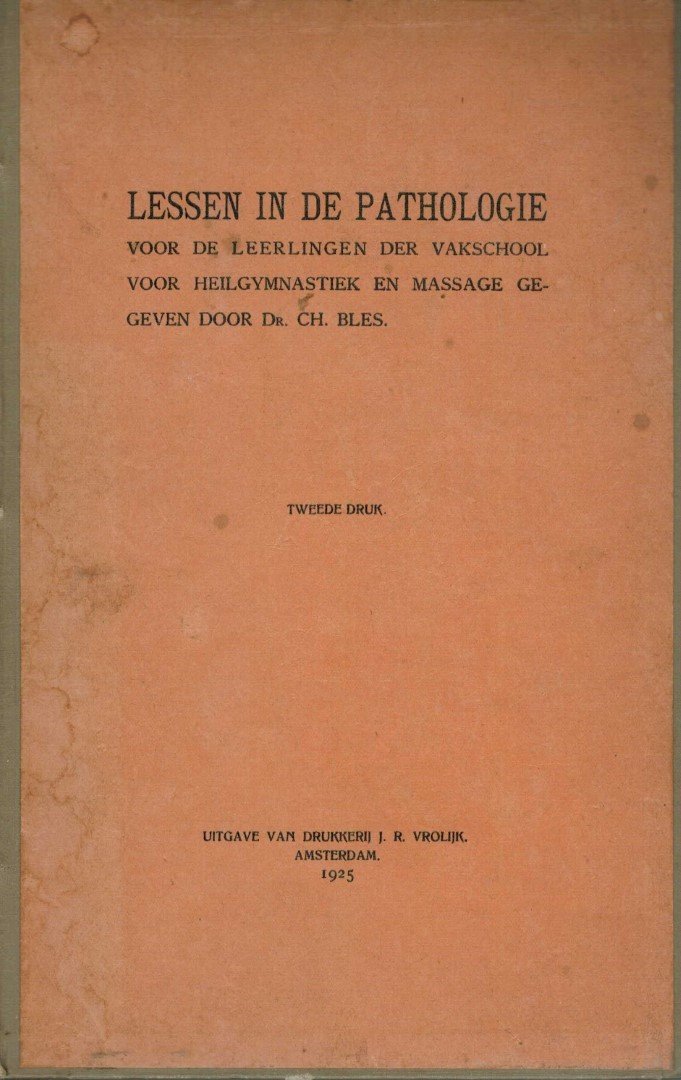 BLES, CH. - lessen in pathologie voor leerlingen der vakschool voor heilgymnastiek en massage