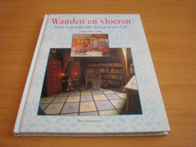 Vogt, Guusanke - Wanden en vloeren - Mooi en gemakkelijk decoreren met verf