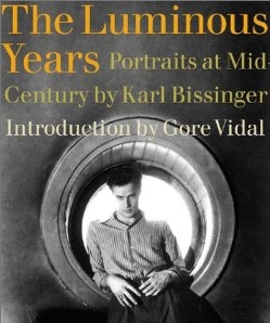 BOEK IN NIEUWSTAAT       Catherine Johnson; Karl Bissinger(fotografie) - The Luminous Years: Portraits At Mid-Century by Karl Bissinger, Introduction by Gore Vidal