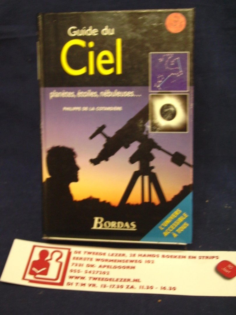 Cotardière, Philippe de la - Guide du Ciel, planètes, ètoiles, nèbuleuses......